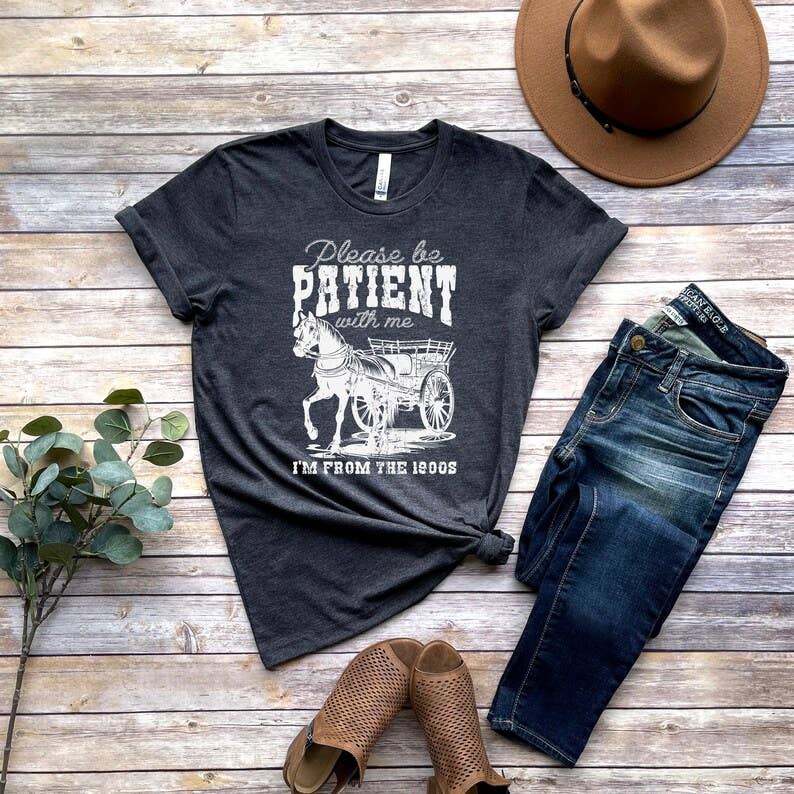 Please Be Patient with Me I'm from the 1900s T-Shirt
