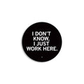I Just Work Here Mini Circle Sticker