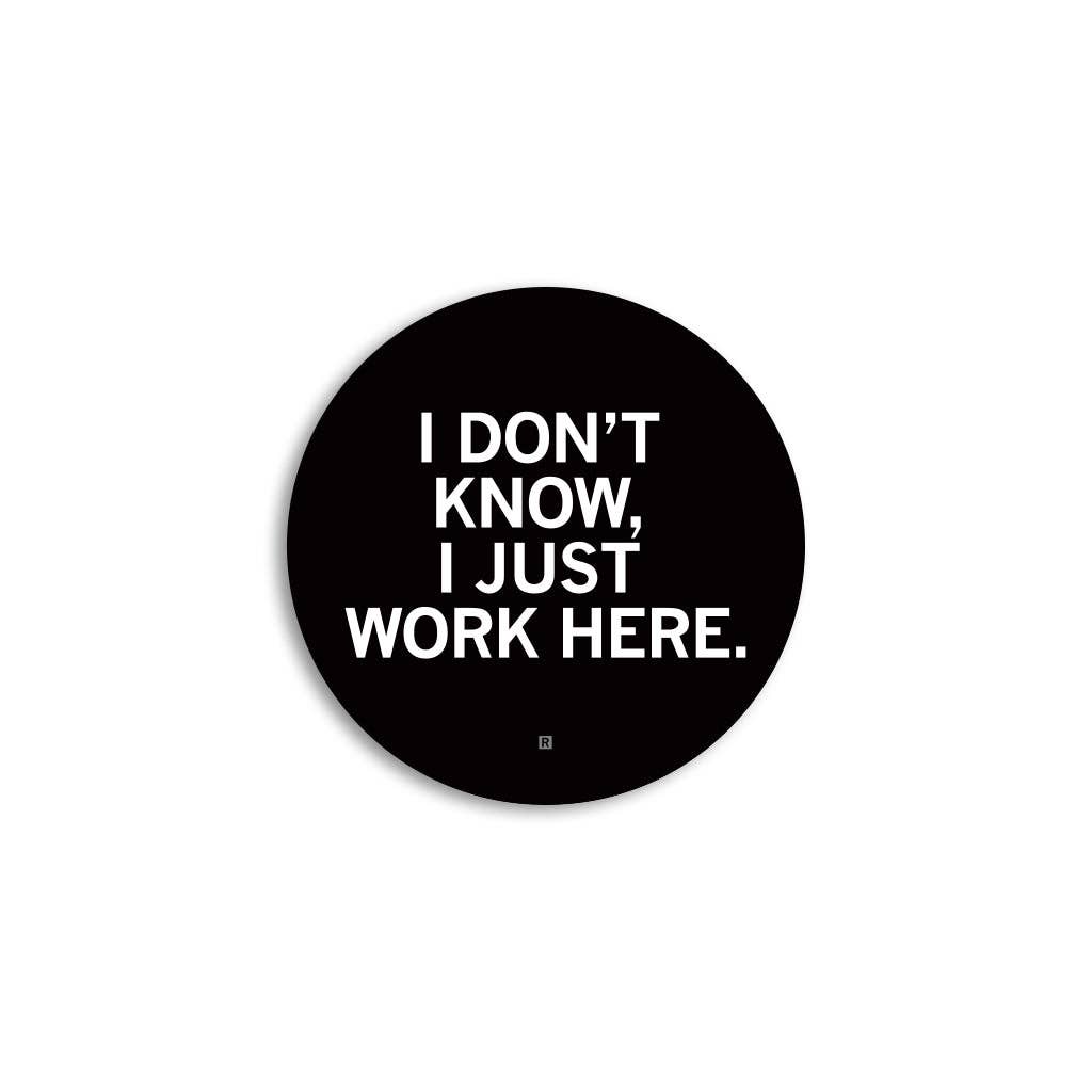 I Just Work Here Mini Circle Sticker