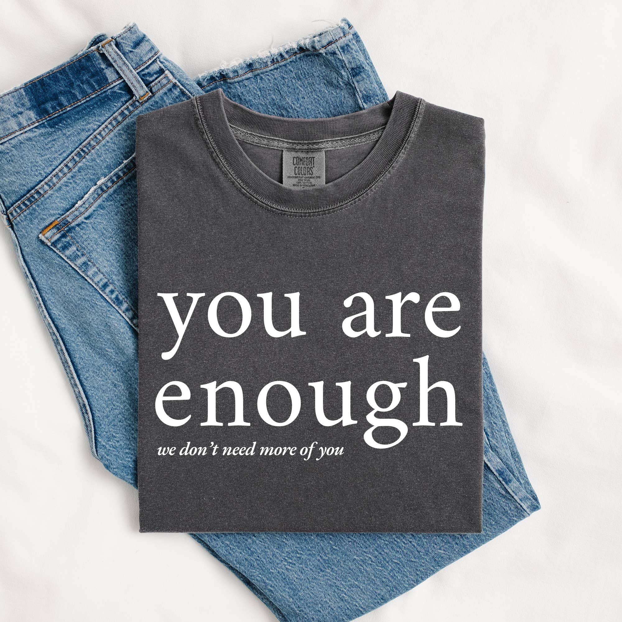You Are Enough Graphic Tee, Funny Shirt, Graphic Shirt