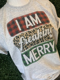 I Am Freaking Merry On Ash Gray Tee