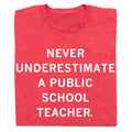 Never Underestimate A Public School Teacher Red