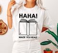 Haha! Made You Read Funny Teacher Bk T-Shirt