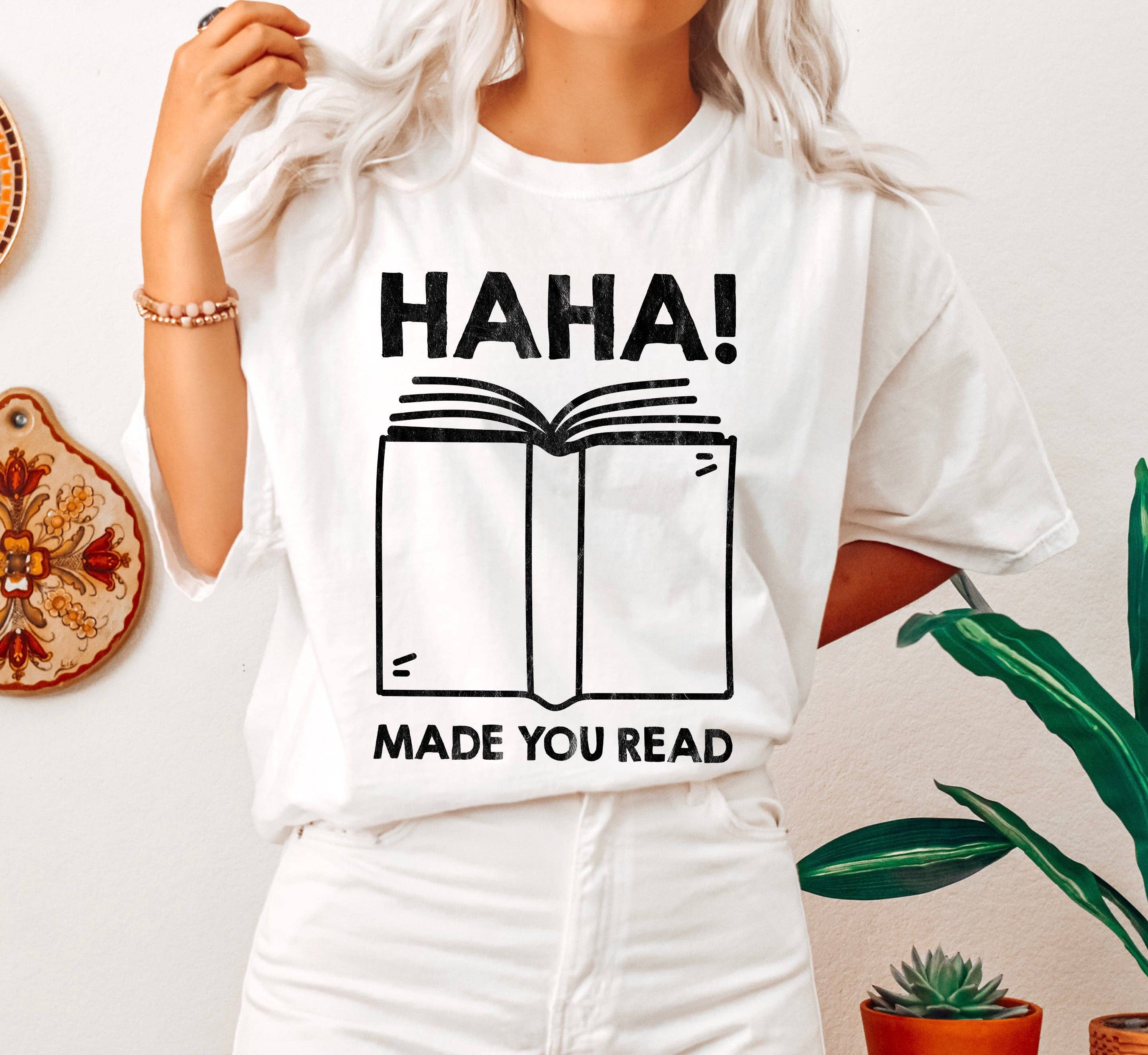 Haha! Made You Read Funny Teacher Bk T-Shirt