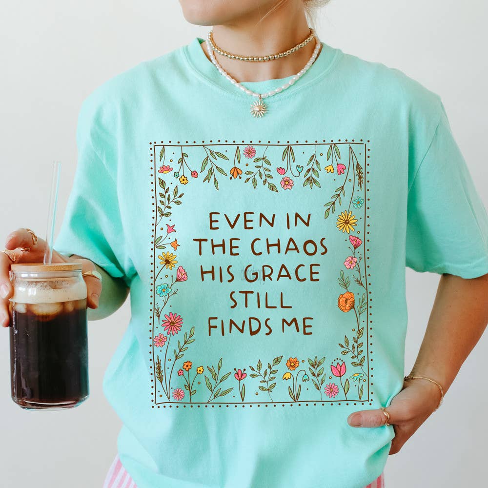 Even in the Chaos His Grace Still Finds Me Tee