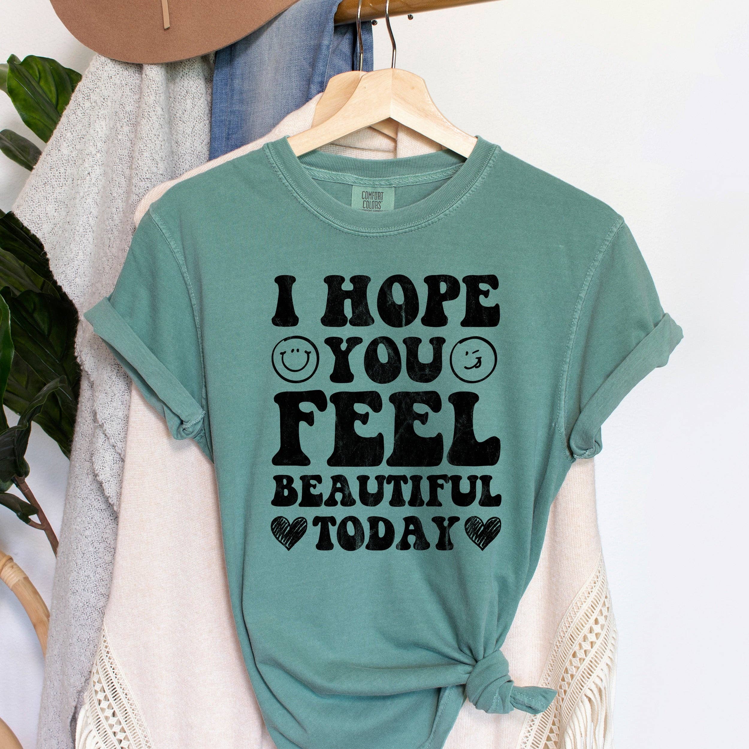 I Hope You Feel Beautiful Today Bk T-Shirt