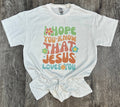 I Hope You Know That Jesus Loves You On White Tee