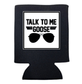 Talk To Me Goose Koozie