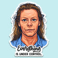 Everything Is Under Control Sticker – Funny Sticker Decal