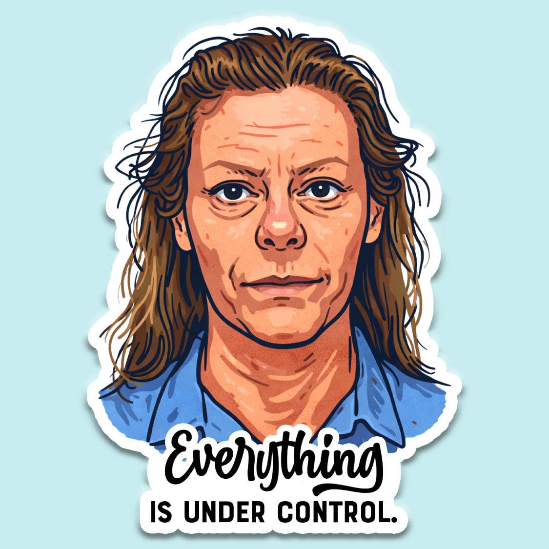 Everything Is Under Control Sticker – Funny Sticker Decal