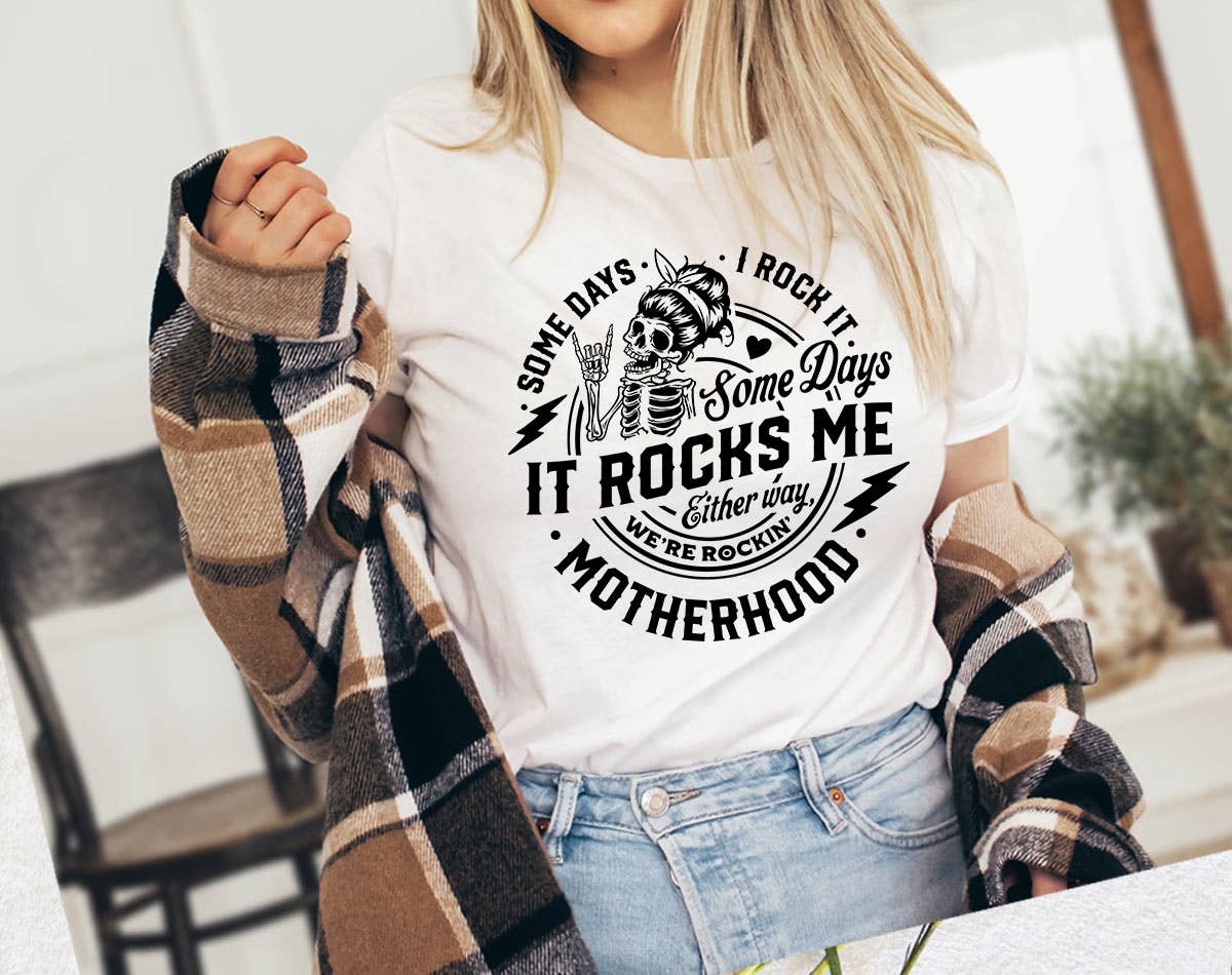 Some Days I Rock It Motherhood - Mother's Day T-Shirt