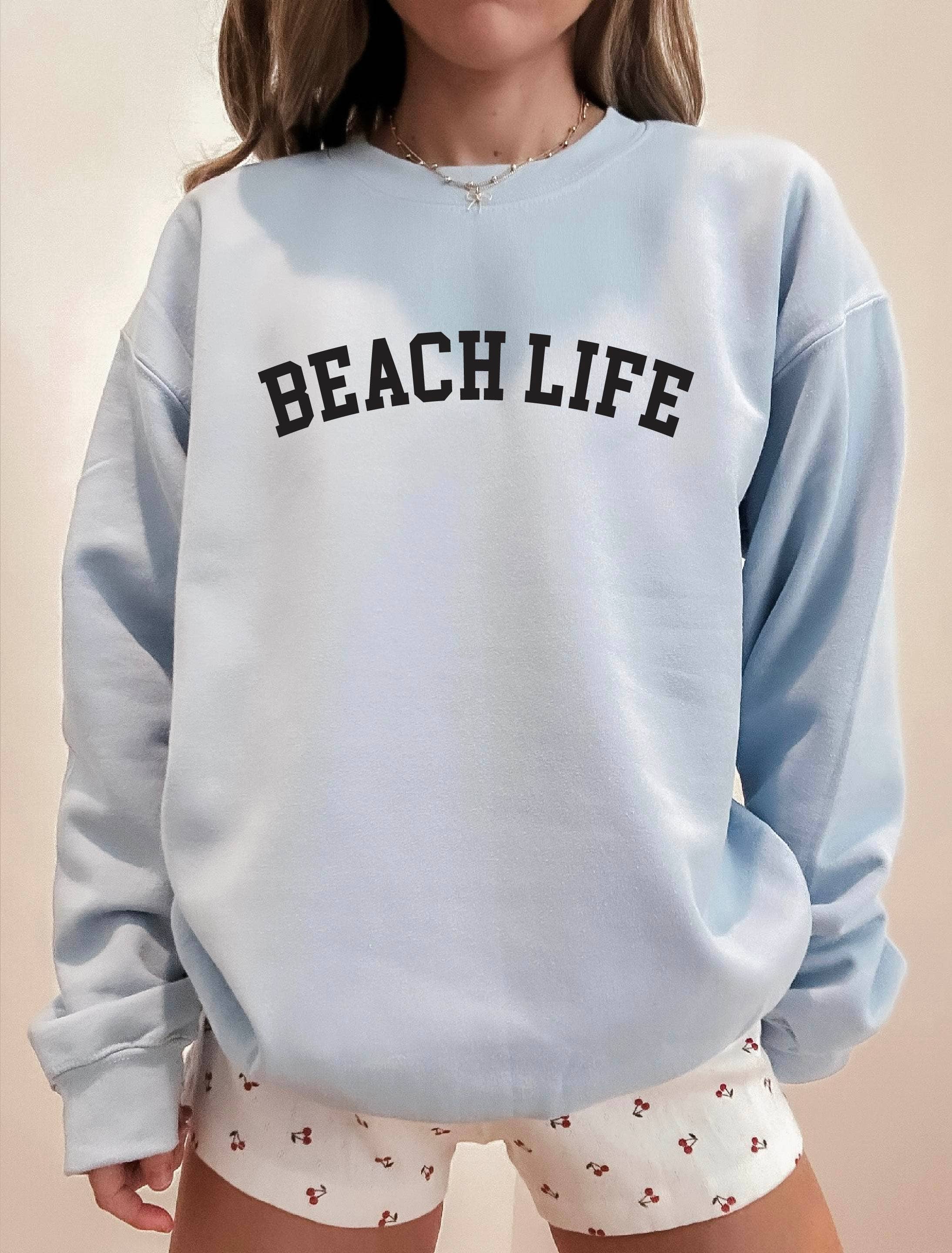 Beach Life Sweatshirt, Graphic Sweatshirt, Coastal Apparel