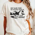 It's Your Own Asphalt Tee
