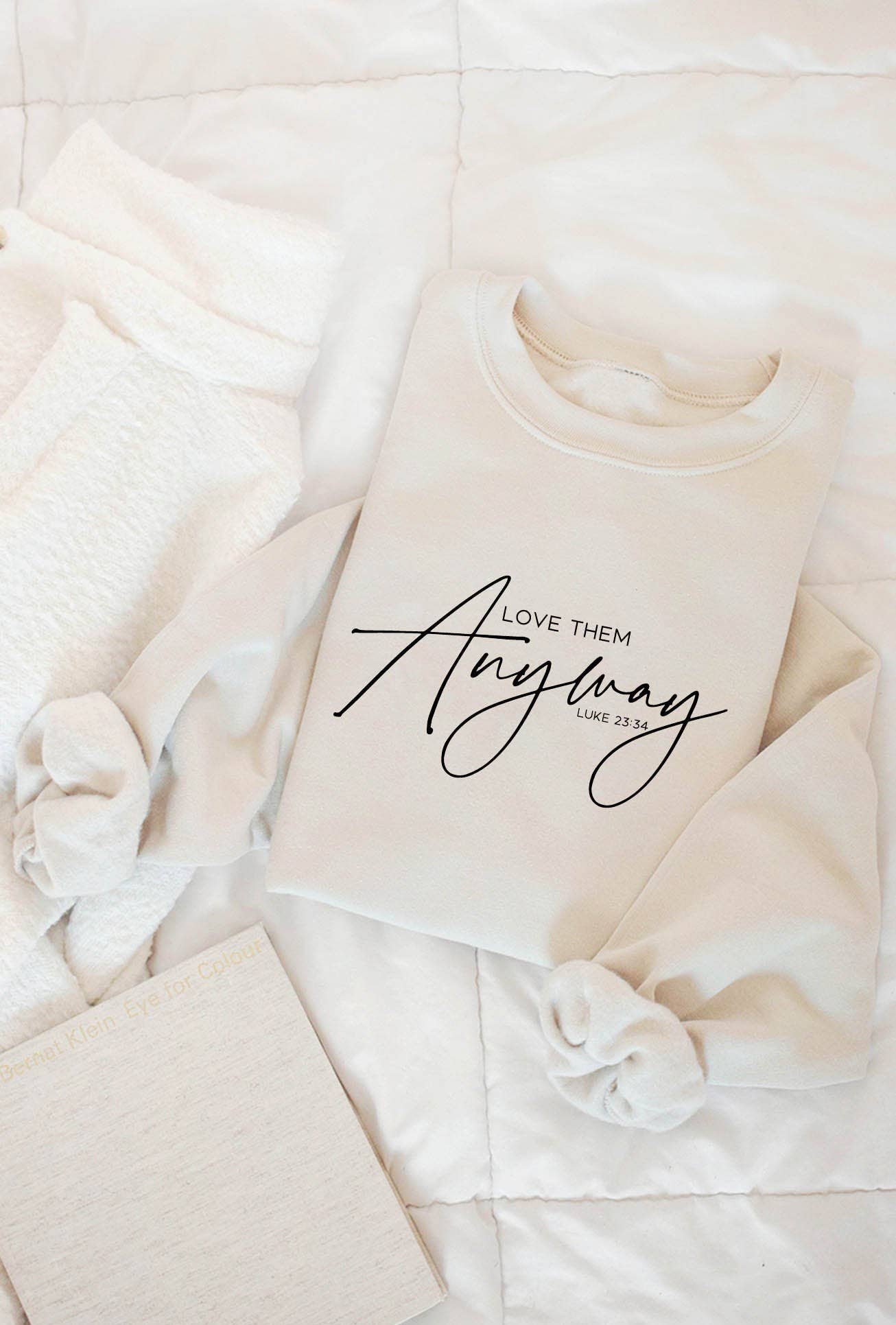 Love Them Anyway Luke 23:34  Graphic Sweatshirt