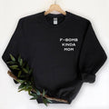 F Bomb Kinda Mom - Funny Mom Sweatshirt