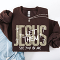 Jesus, Let Them See You in Me, Christian, Faith, Sweatshirt