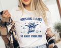 Houston, I Have So Many Problems - Funny Weird Animal Shirt