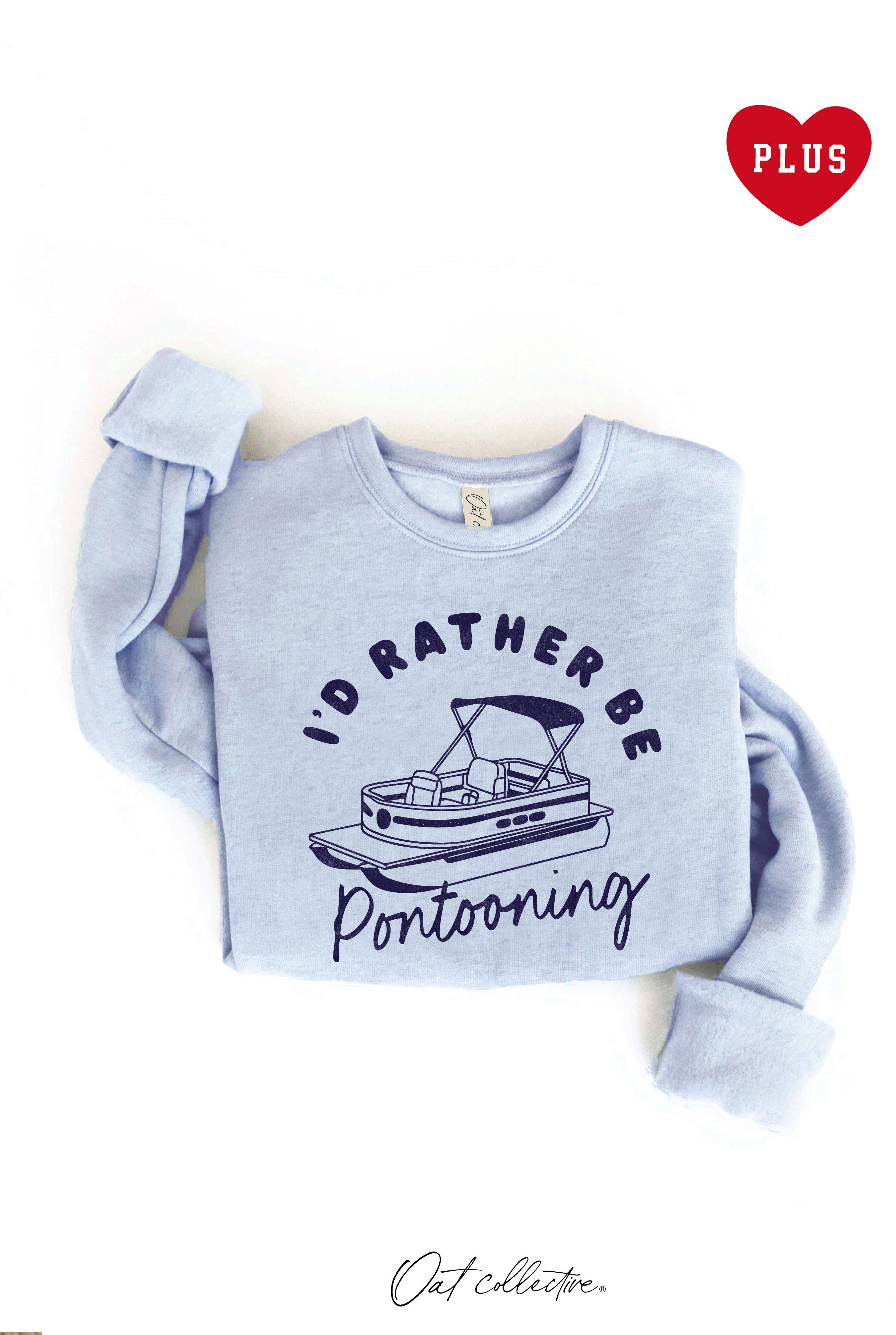 I'd Rather Be Pontooning Plus Graphic Sweatshirt