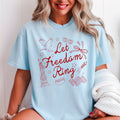 Let Freedom Ring July 4th Graphic Shirt |Comfort Color