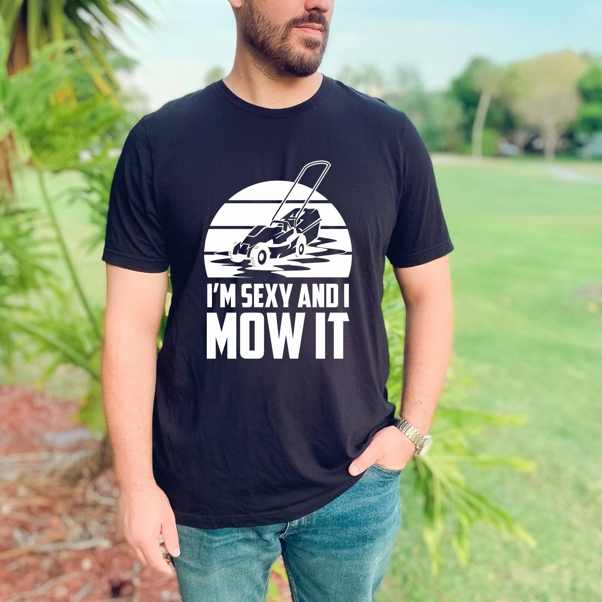 I’M Sexy and I Mow It Graphic Tee 056