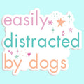 Easily Distracted By Dogs Sticker Decal