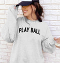 Play Ball Baseball Crewneck Sweatshirt, Baseball Mom Sweat