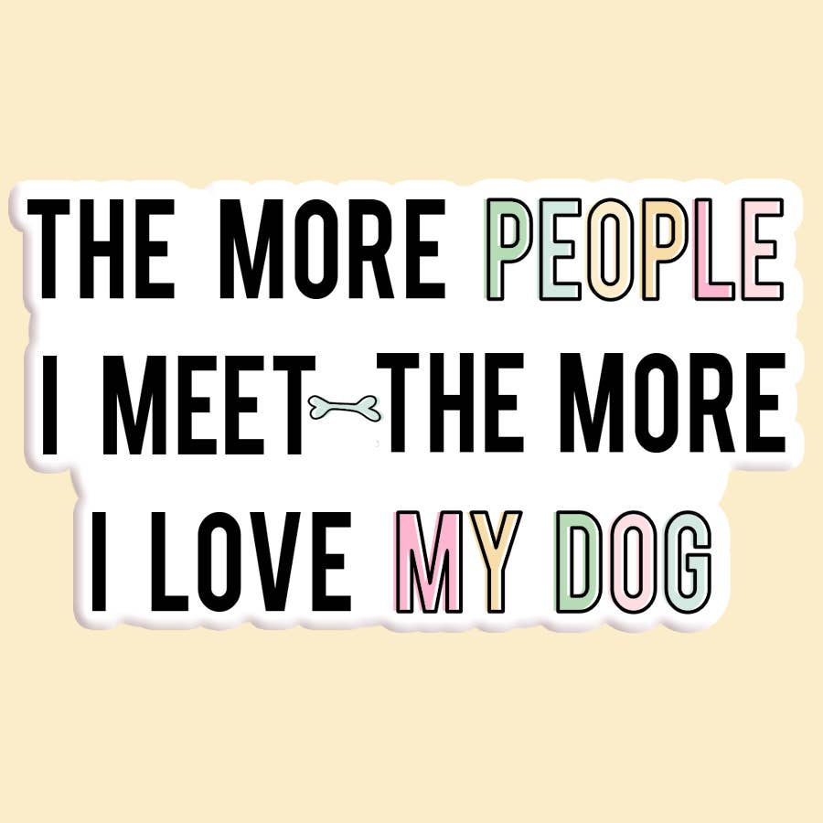 The More I Love My Dog Sticker Decal