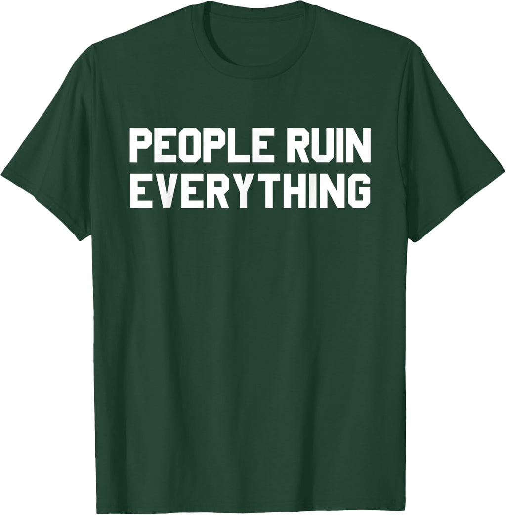 PEOPLE RUIN EVERYTHING Humorous Sarcasm Humor Gift