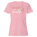 Walk By Faith Women's T-Shirt