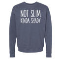 Not Slim Kinda Shady Sweatshirts and Hoodies