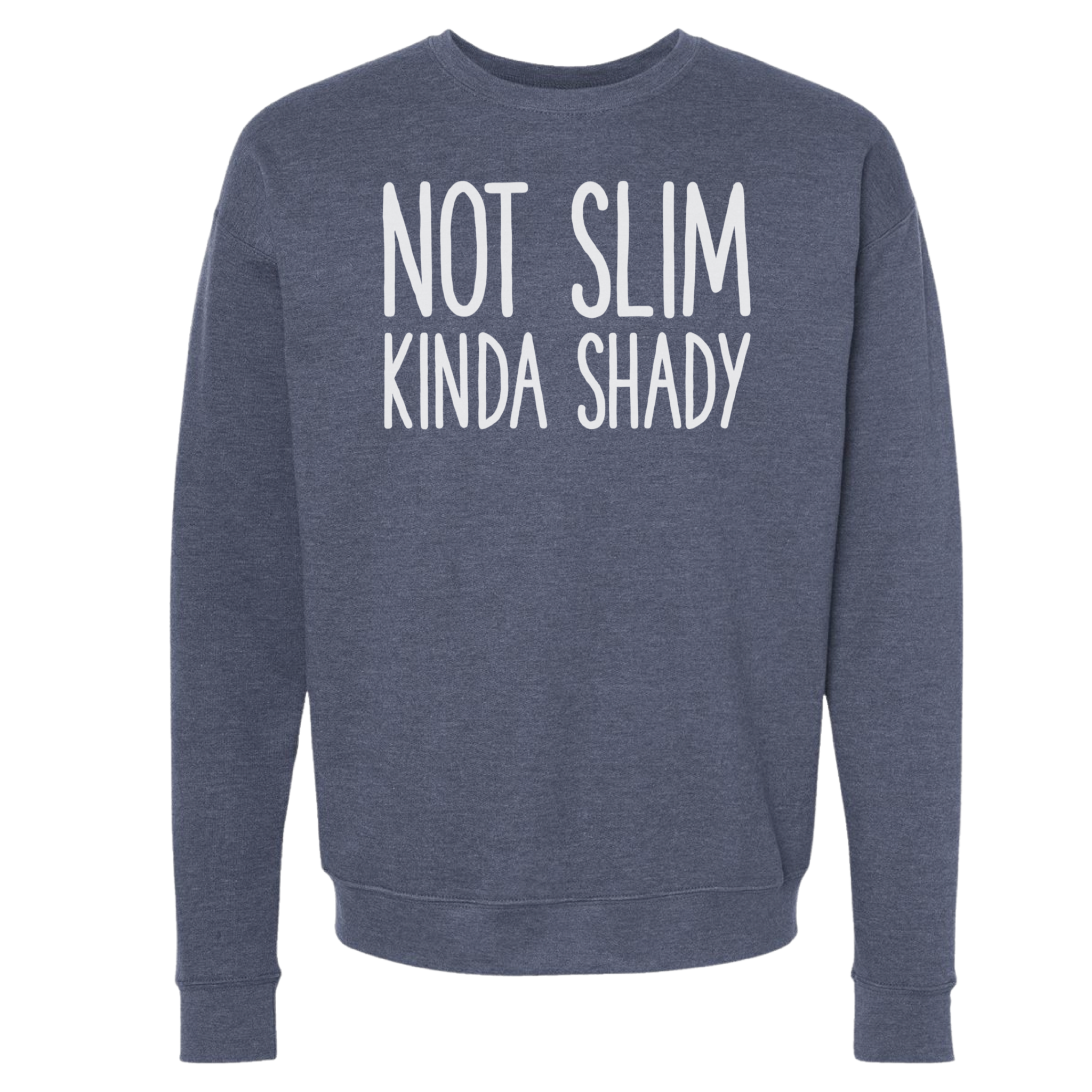 Not Slim Kinda Shady Sweatshirts and Hoodies
