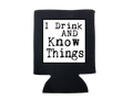 I Drink and Know Things Koozie
