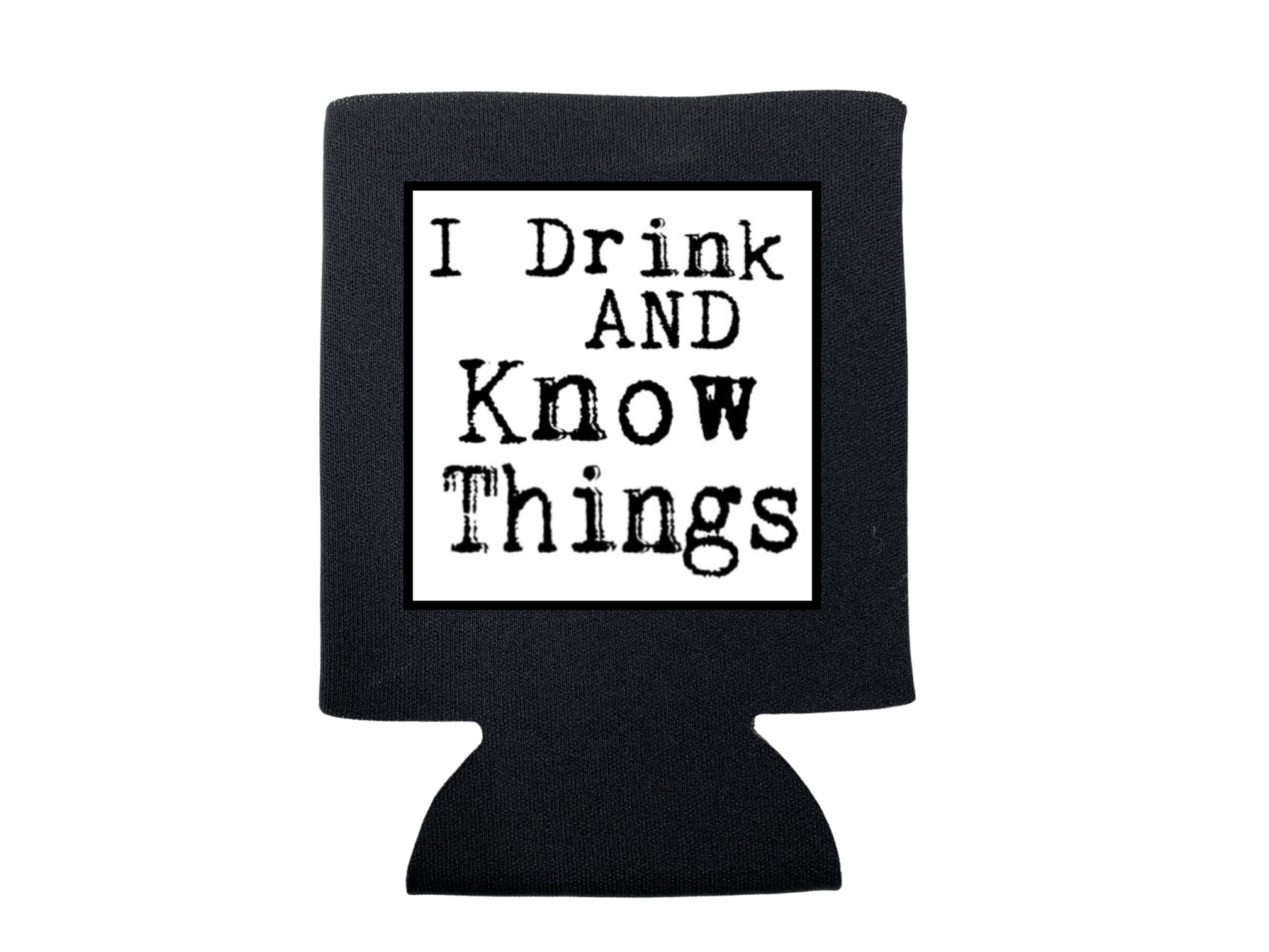 I Drink and Know Things Koozie