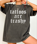 Tattoos Are Trashy - Comfort Color - Pepper