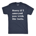 Sorry I Annoyed You with the Facts Men's T Shirt