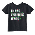 Im Fine Everything Is Fine Toddler T Shirt