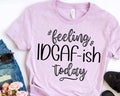 Feeling Idgaf-Ish Today T-Shirt