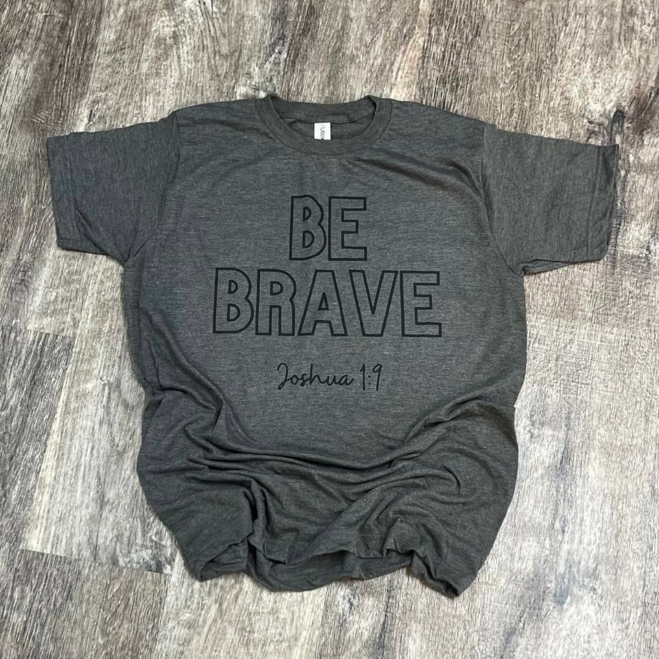Be Brave Joshua 1:9 On Heather Dark Gray Tee