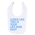 This Is Your Life Now Bib
