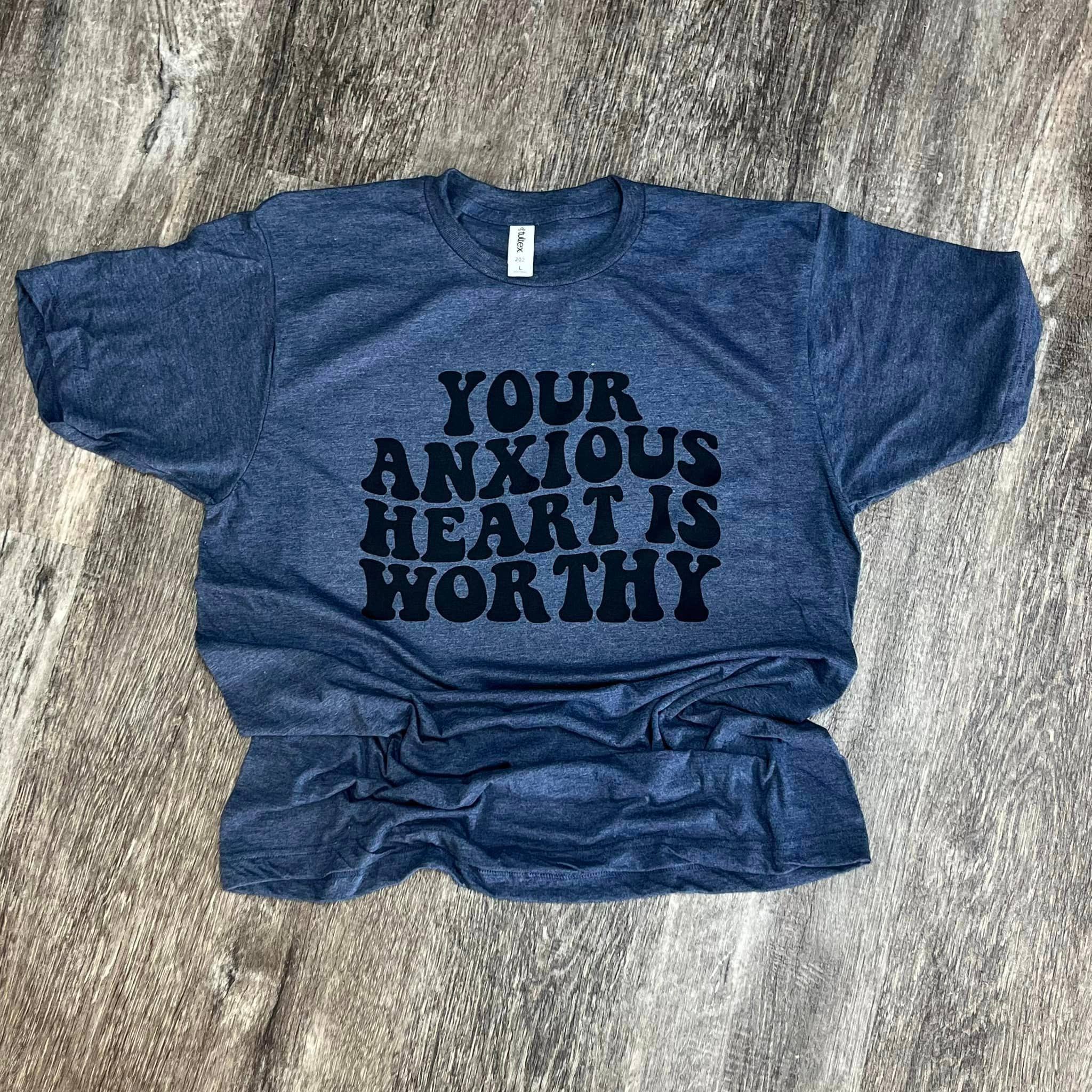 Your Anxious Heart Is Worthy On Heather Navy Tee