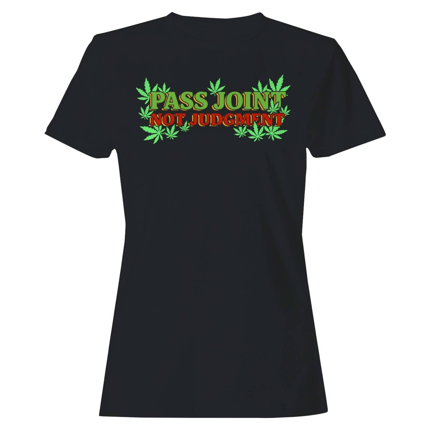 Pass Joint Not Judgment Quote Women's T-Shirt