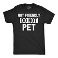 Not Friendly Do Not Pet Men's T Shirt