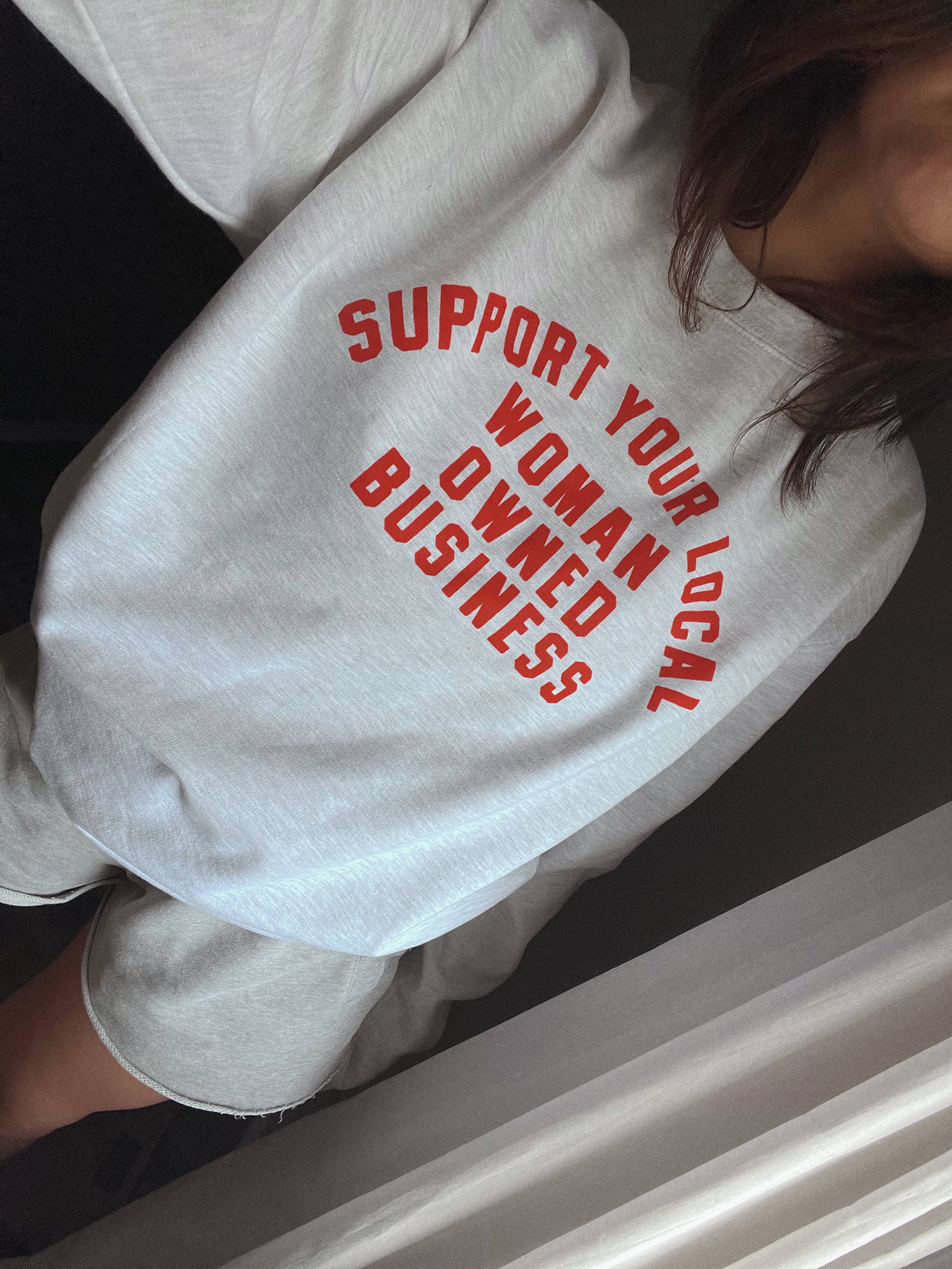 Support Your Local Woman Owned Business Sweatshirt - Ash