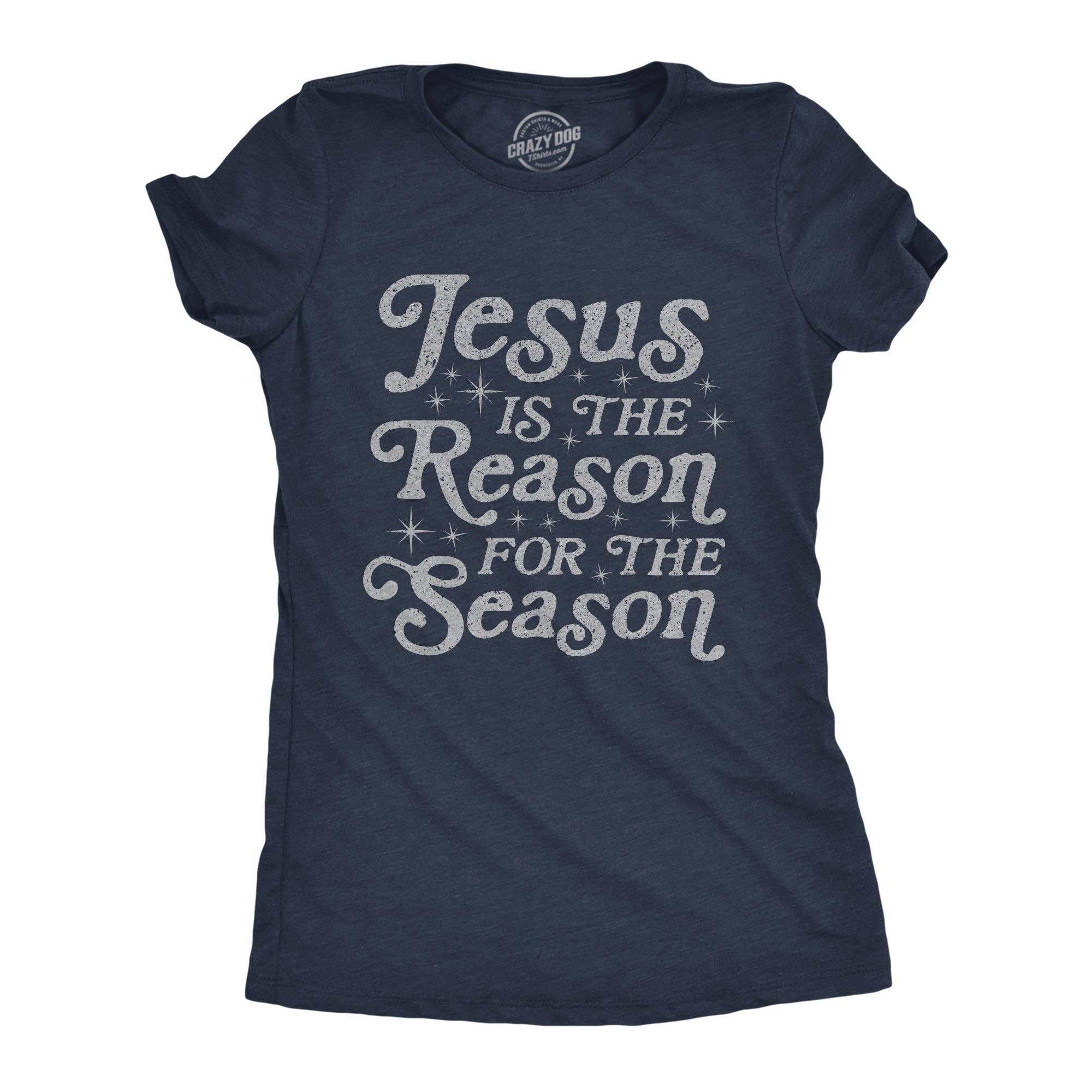 Jesus Is the Reason For the Season Women's T Shirt