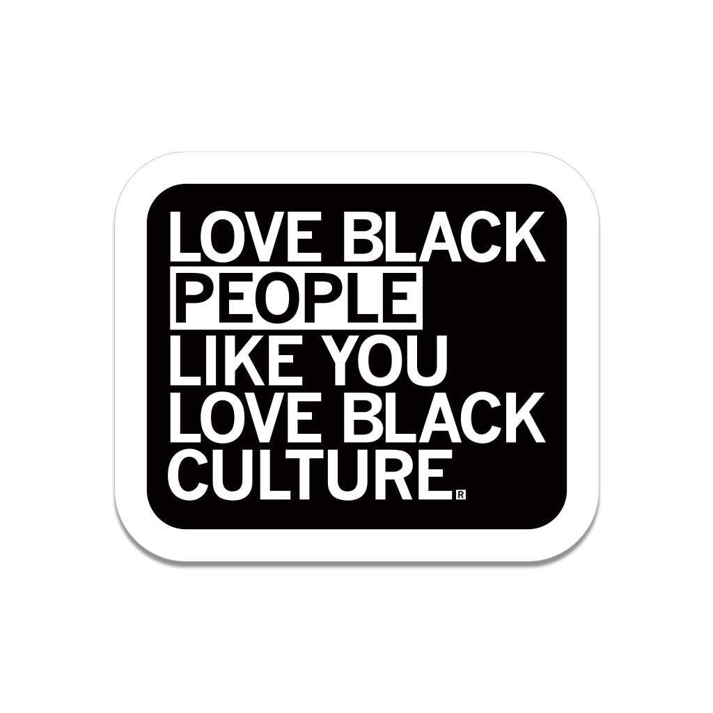 Love Black People Like You Love Black Culture Die-Cut Sticker