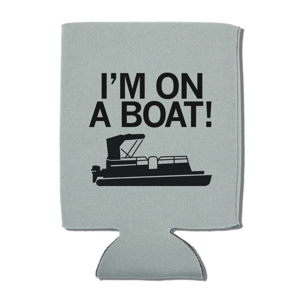 I'm On A Boat Can Cooler