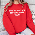 Women's Apparel | Put It On My Husaband's Tab Sweatshirt