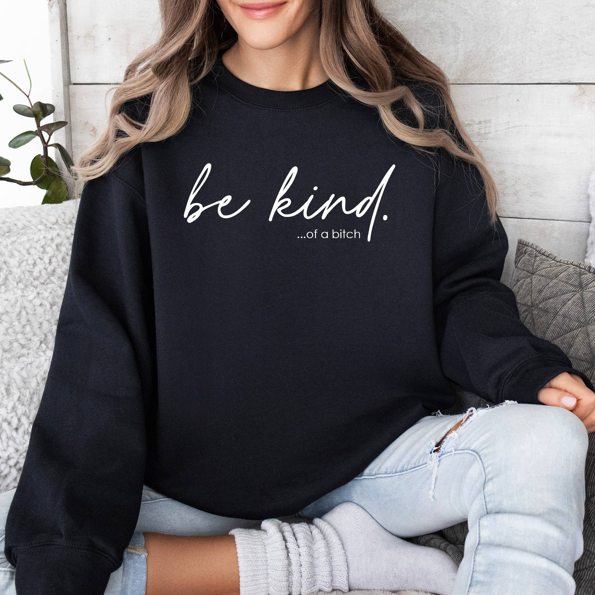 Be Kind of A Bitch Sweatshirt - Black, Funny Sweatshirt