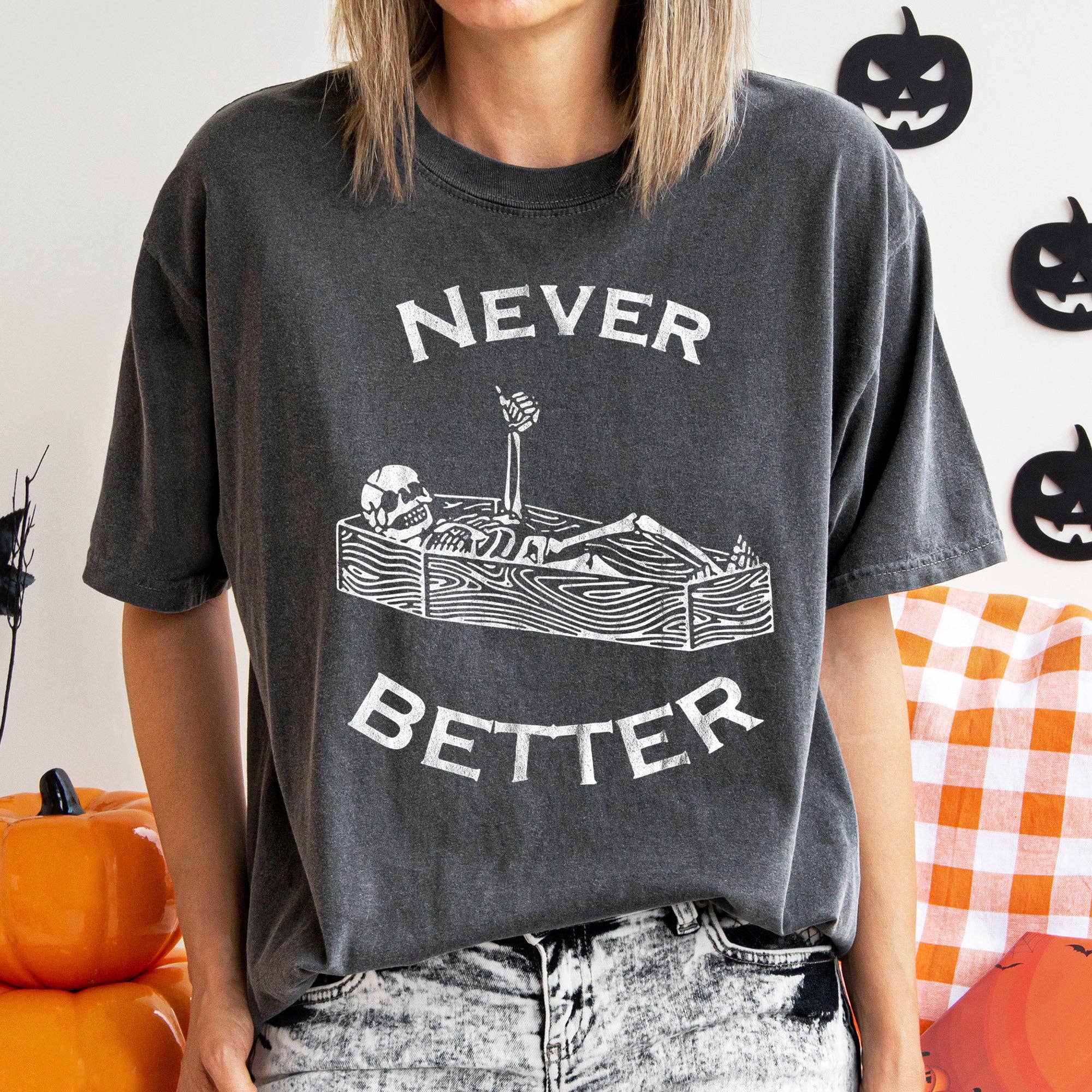 Never Better Skeleton Coffin Halloween T-Shirt White Print