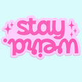 Stay Weird Sticker Decal, Funny Sticker